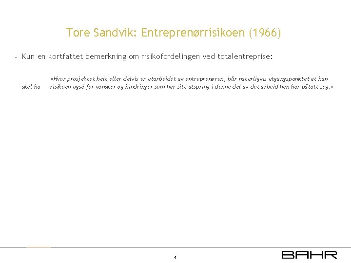 Tore Sandvik: Entreprenørrisikoen (1966) - Kun en kortfattet bemerkning om risikofordelingen ved totalentreprise: skal