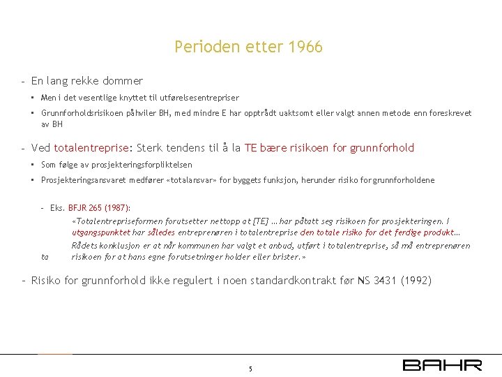 Perioden etter 1966 - En lang rekke dommer • Men i det vesentlige knyttet