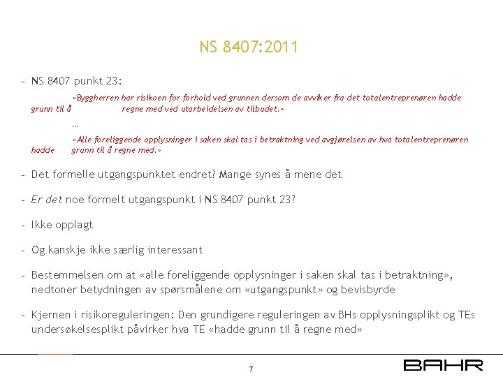 NS 8407: 2011 - NS 8407 punkt 23: grunn til å «Byggherren har risikoen