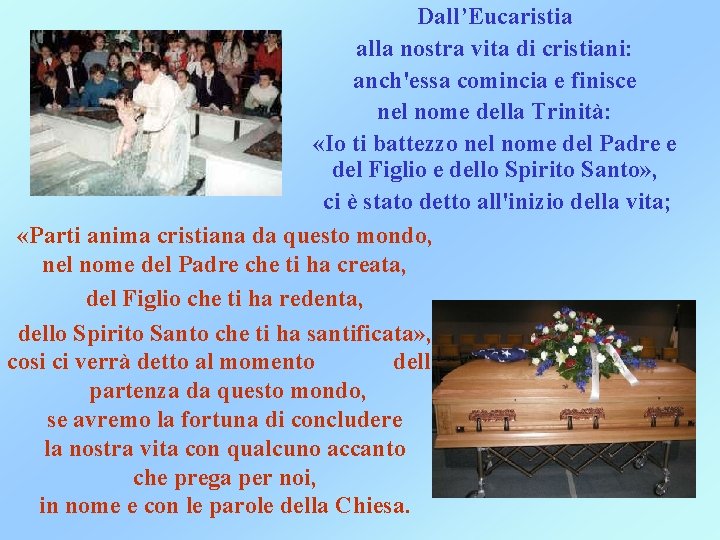 Dall’Eucaristia alla nostra vita di cristiani: anch'essa comincia e finisce nel nome della Trinità: