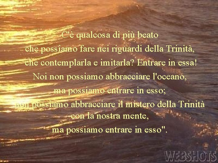 C'è qualcosa di più beato che possiamo fare nei riguardi della Trinità, che contemplarla