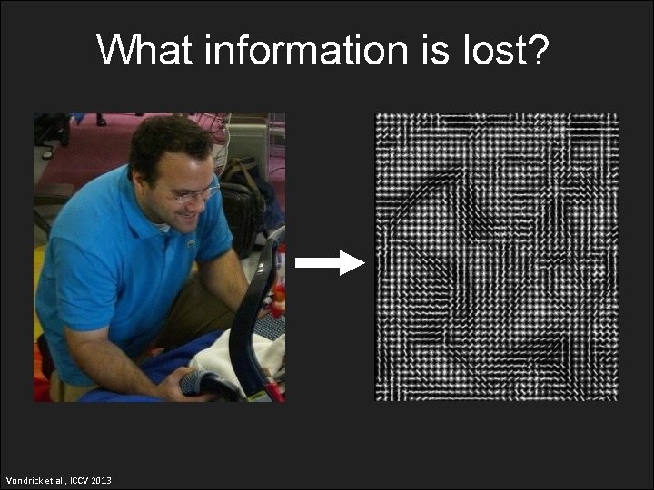 What information is lost? Vondrick et al. , ICCV 2013 