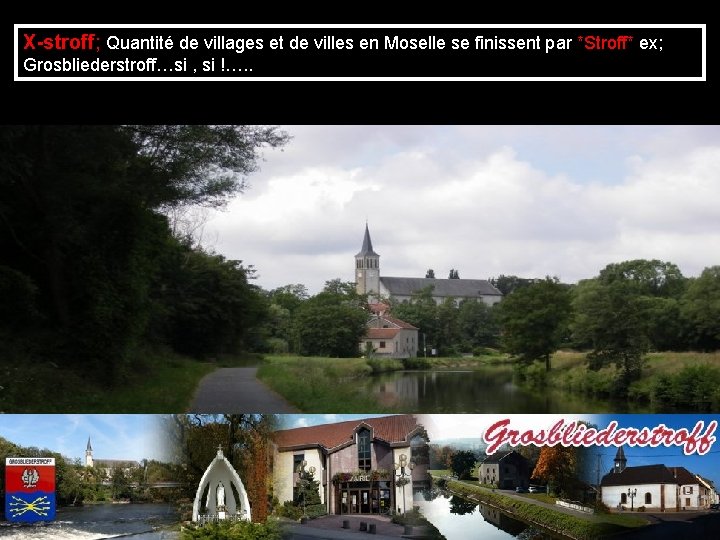 X-stroff; Quantité de villages et de villes en Moselle se finissent par *Stroff* ex;