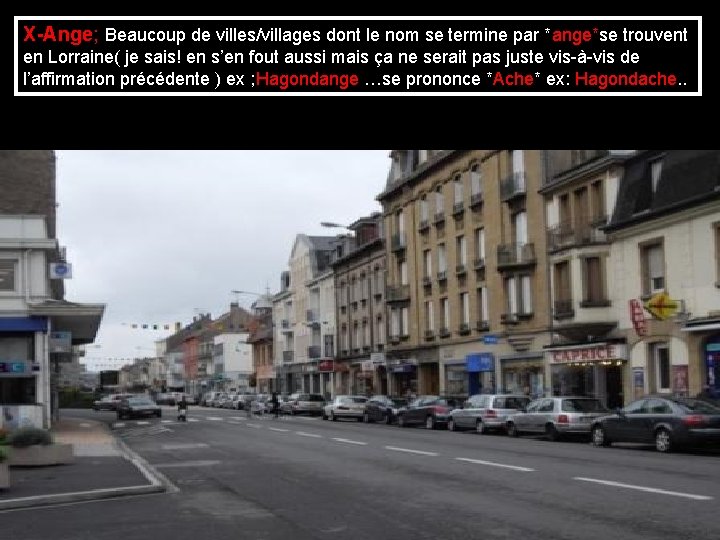 X-Ange; Beaucoup de villes/villages dont le nom se termine par *ange*se trouvent en Lorraine(