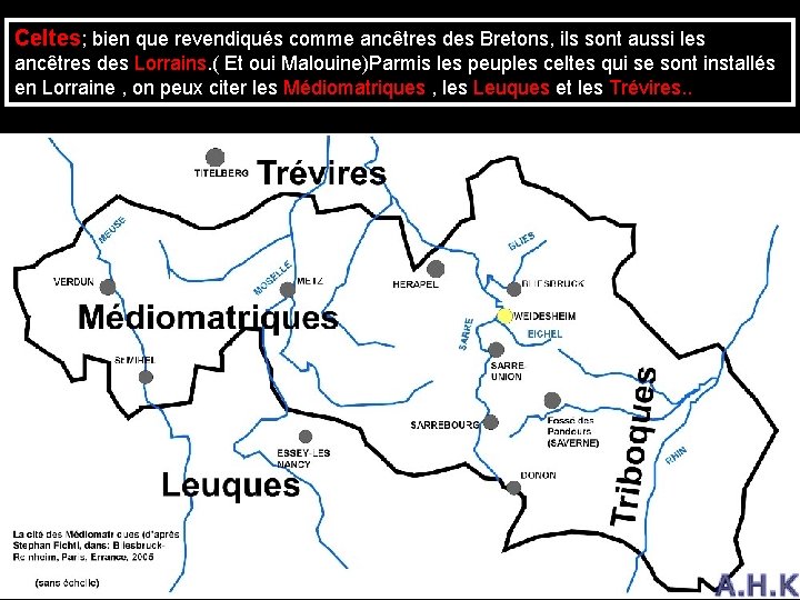 Celtes; bien que revendiqués comme ancêtres des Bretons, ils sont aussi les ancêtres des