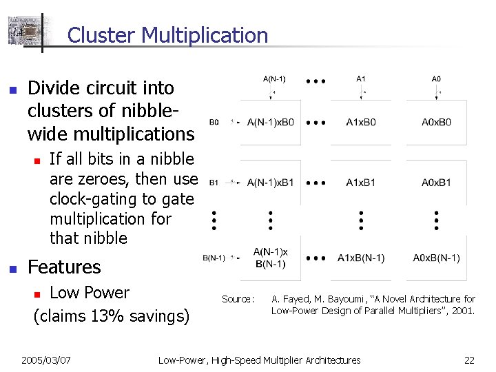 Cluster Multiplication n Divide circuit into clusters of nibblewide multiplications n n If all