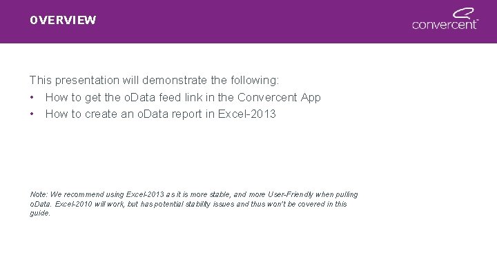OVERVIEW This presentation will demonstrate the following: • How to get the o. Data OVERVIEW This presentation will demonstrate the following: • How to get the o. Data