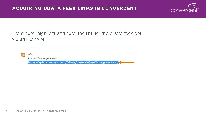 ACQUIRING ODATA FEED LINKS IN CONVERCENT From here, highlight and copy the link for ACQUIRING ODATA FEED LINKS IN CONVERCENT From here, highlight and copy the link for