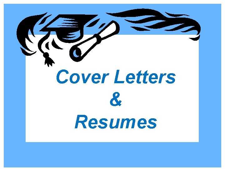 Cover Letters & Resumes 