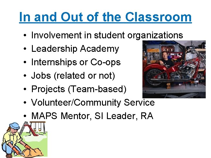 In and Out of the Classroom • • Involvement in student organizations Leadership Academy