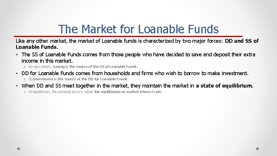 The Market for Loanable Funds Like any other market, the market of Loanable funds