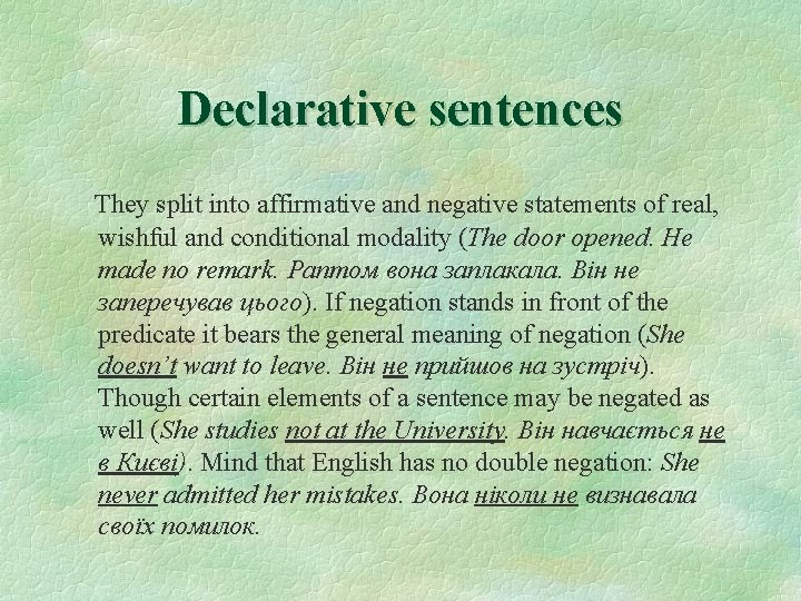 Declarative sentences They split into affirmative and negative statements of real, wishful and conditional