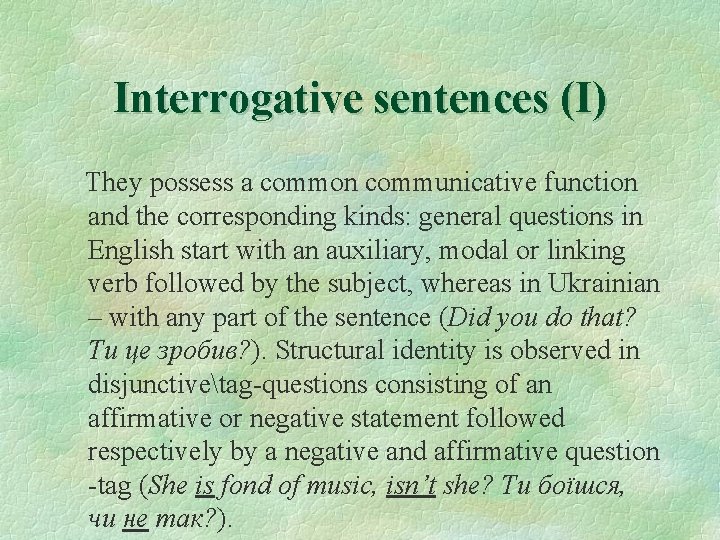 Interrogative sentences (I) They possess a common communicative function and the corresponding kinds: general