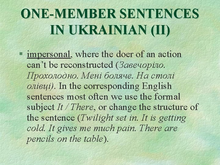 ONE-MEMBER SENTENCES IN UKRAINIAN (II) § impersonal, where the doer of an action can’t