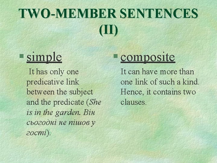 TWO-MEMBER SENTENCES (II) § simple § composite It has only one predicative link between