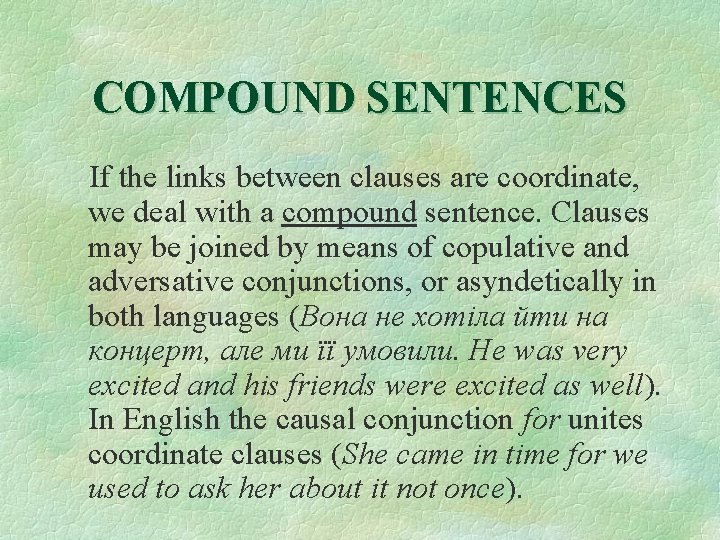 COMPOUND SENTENCES If the links between clauses are coordinate, we deal with a compound