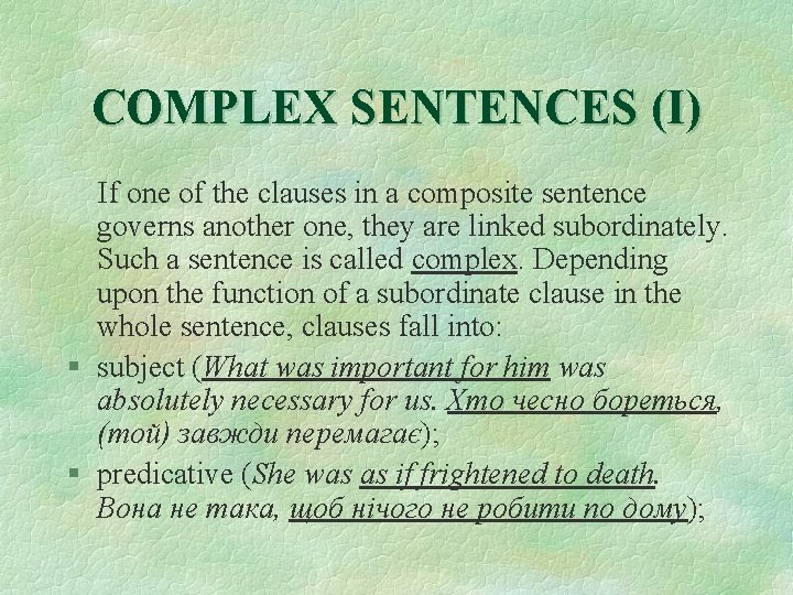 COMPLEX SENTENCES (I) If one of the clauses in a composite sentence governs another