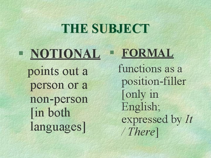 THE SUBJECT § NOTIONAL § FORMAL points out a functions as a position-filler person