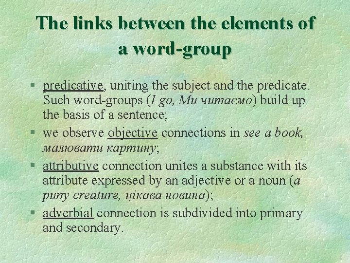 The links between the elements of a word-group § predicative, uniting the subject and