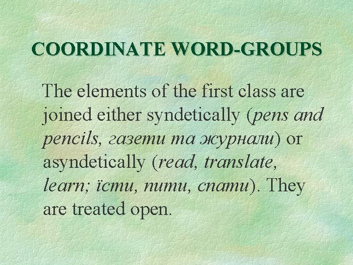 COORDINATE WORD-GROUPS The elements of the first class are joined either syndetically (pens and