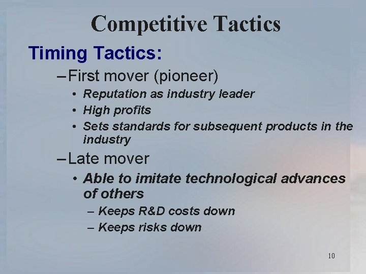 Competitive Tactics Timing Tactics: – First mover (pioneer) • Reputation as industry leader •