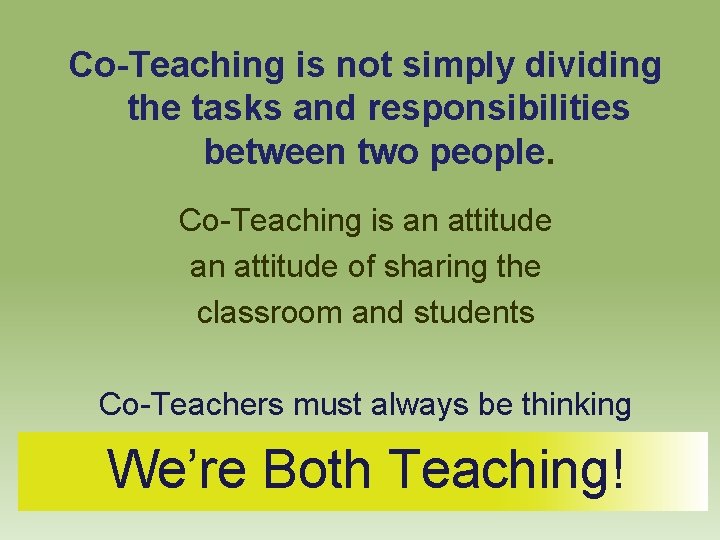 Co-Teaching is not simply dividing the tasks and responsibilities between two people. Co-Teaching is