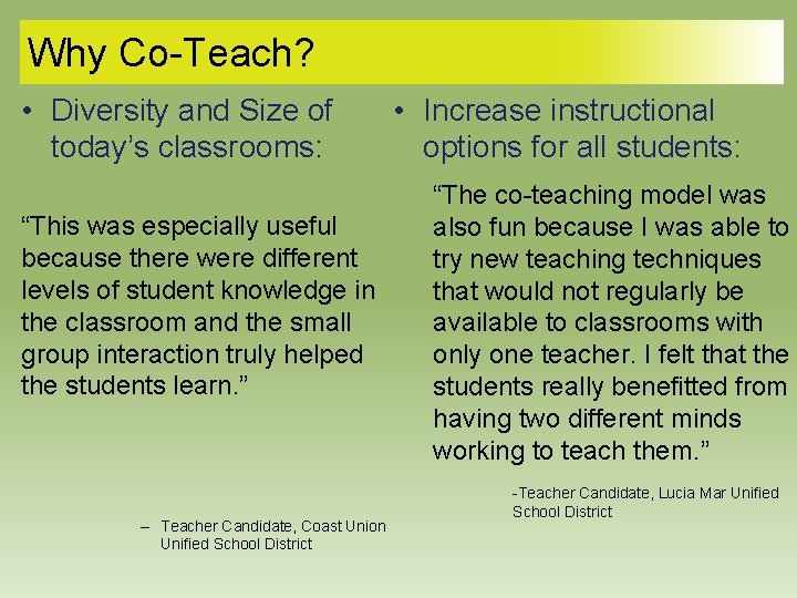 Why Co-Teach? • Diversity and Size of today’s classrooms: “This was especially useful because