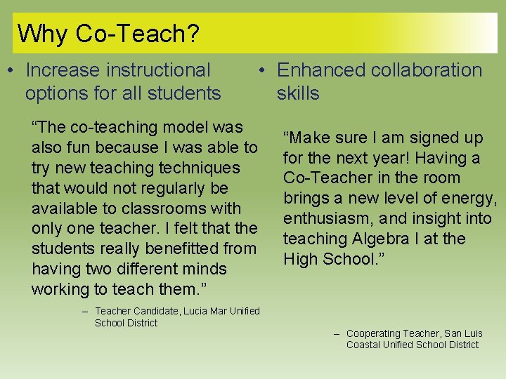 Why Co-Teach? • Increase instructional options for all students • Enhanced collaboration skills “The