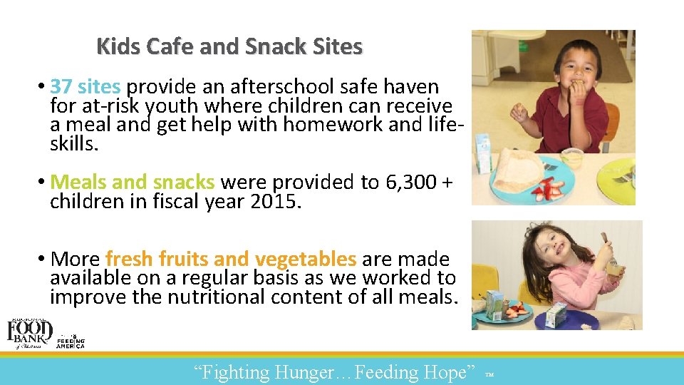 Kids Cafe and Snack Sites • 37 sites provide an afterschool safe haven for