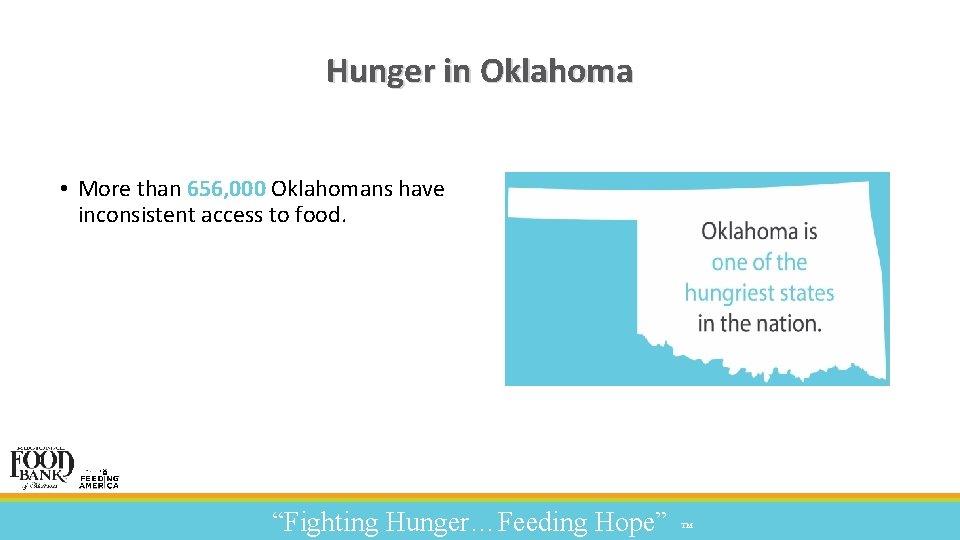 Hunger in Oklahoma • More than 656, 000 Oklahomans have inconsistent access to food.