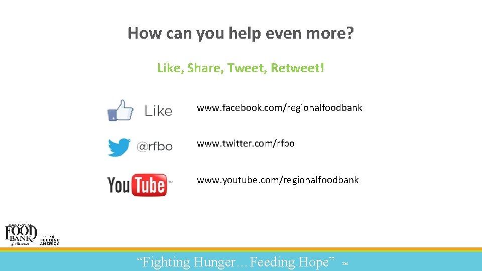 How can you help even more? Like, Share, Tweet, Retweet! www. facebook. com/regionalfoodbank www.