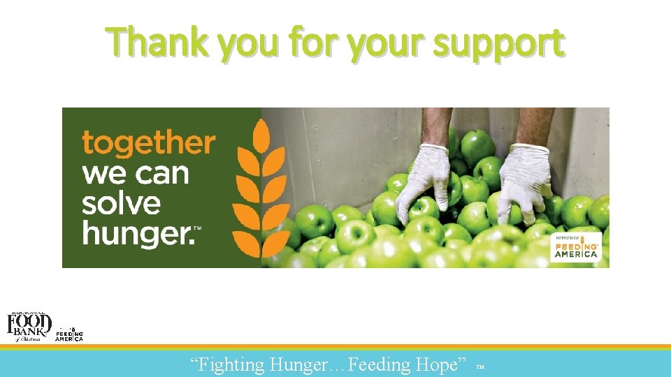 Thank you for your support “Fighting Hunger…Feeding Hope” ™ 