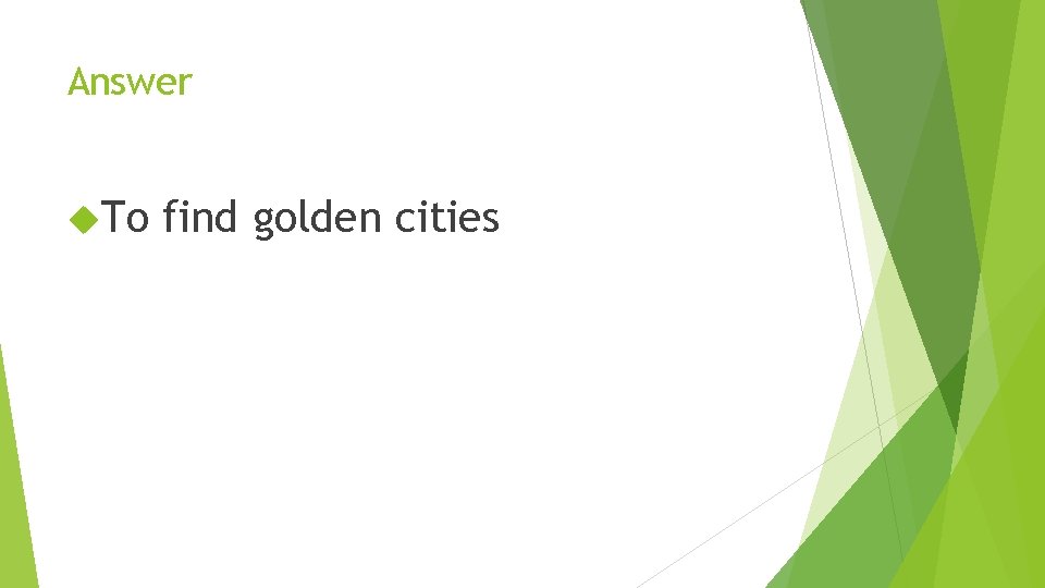 Answer To find golden cities 