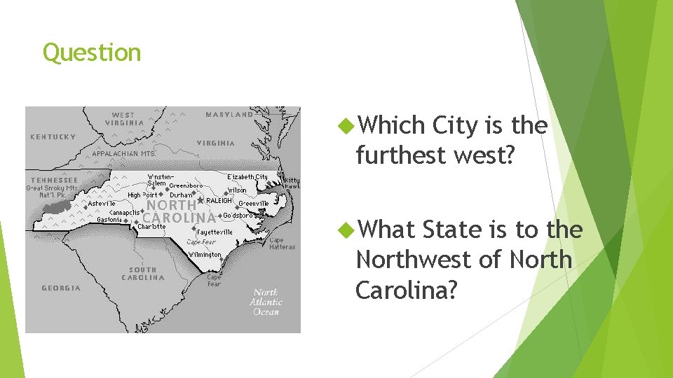 Question Which City is the furthest west? What State is to the Northwest of
