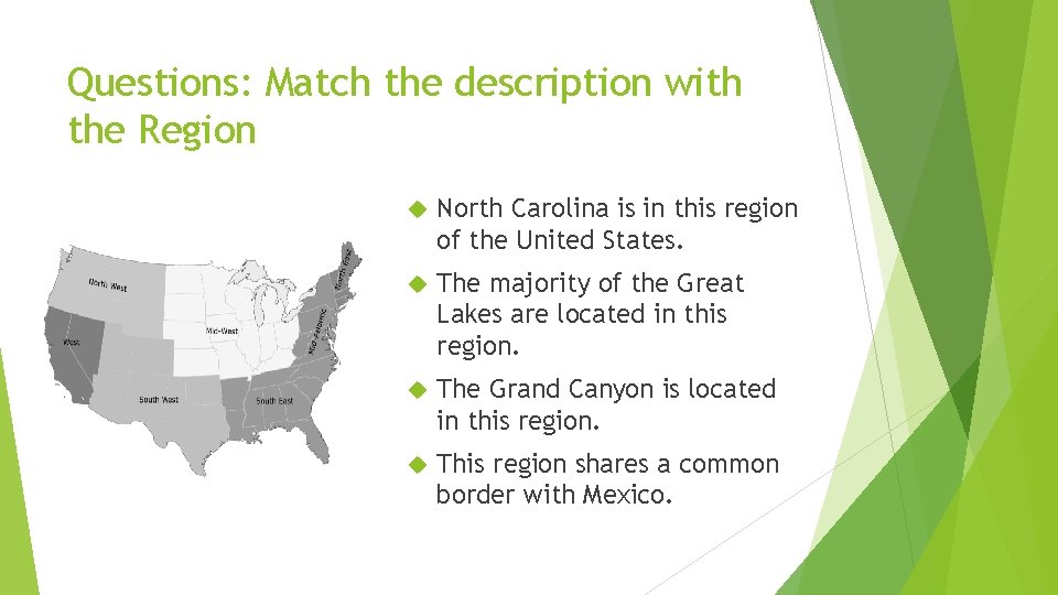 Questions: Match the description with the Region North Carolina is in this region of