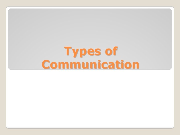 Types of Communication 