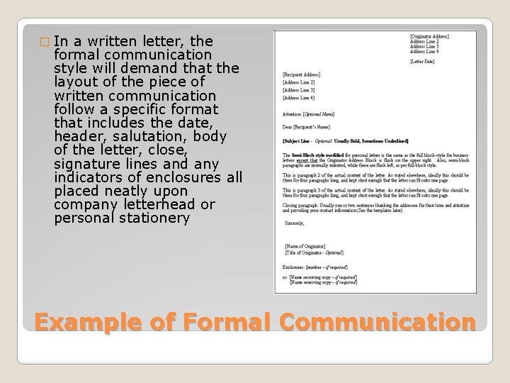 � In a written letter, the formal communication style will demand that the layout