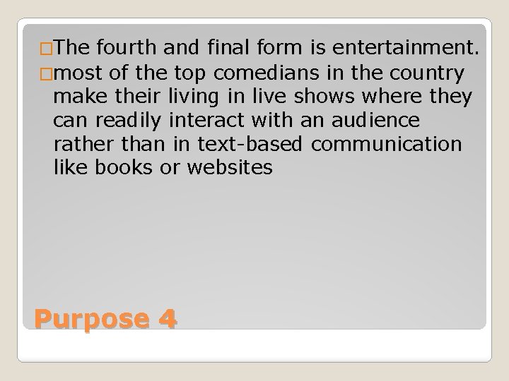 �The fourth and final form is entertainment. �most of the top comedians in the