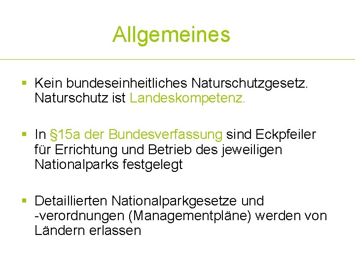 Allgemeines § Kein bundeseinheitliches Naturschutzgesetz. Naturschutz ist Landeskompetenz. § In § 15 a der