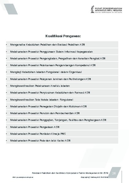 Kualifikasi Pengawas: • Menganalisa Kebutuhan Pelatihan dan Evaluasi Pelatihan ASN • Melaksanakan Prosedur Penggunaan