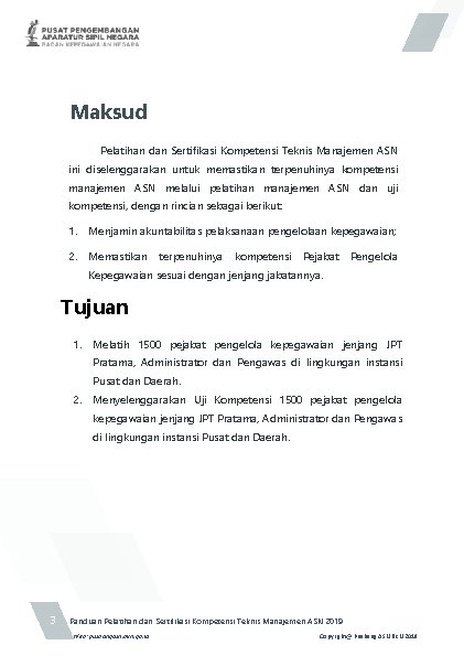 Maksud Pelatihan dan Sertifikasi Kompetensi Teknis Manajemen ASN ini diselenggarakan untuk memastikan terpenuhinya kompetensi