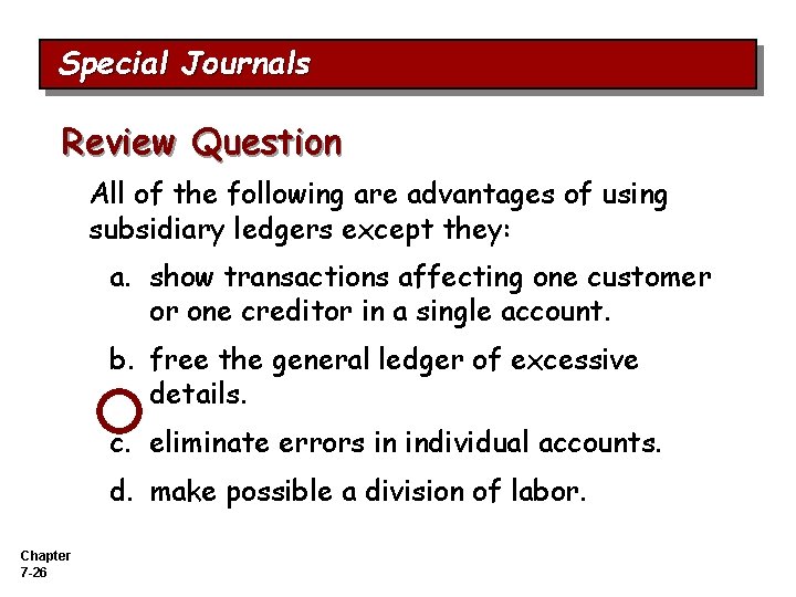 Special Journals Review Question All of the following are advantages of using subsidiary ledgers
