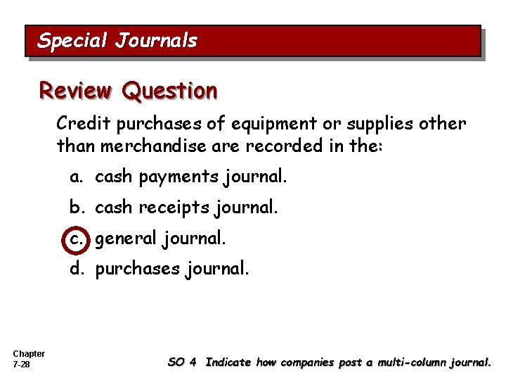 Special Journals Review Question Credit purchases of equipment or supplies other than merchandise are