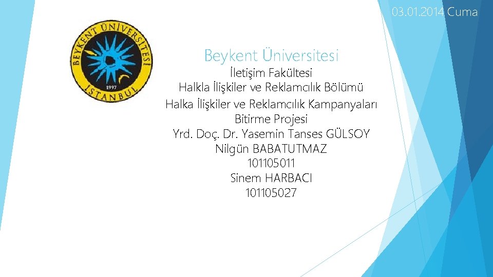 03. 01. 2014 Cuma Beykent Üniversitesi İletişim Fakültesi Halkla İlişkiler ve Reklamcılık Bölümü Halka