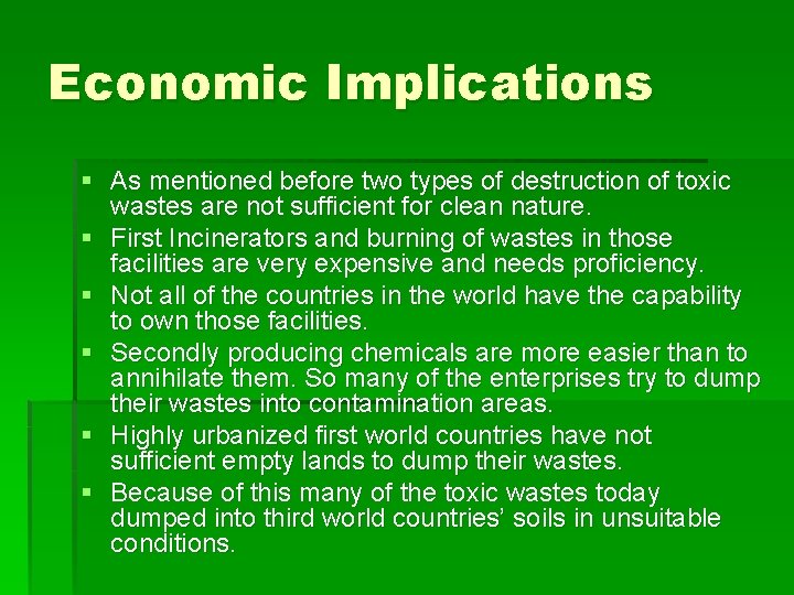 Economic Implications § As mentioned before two types of destruction of toxic wastes are