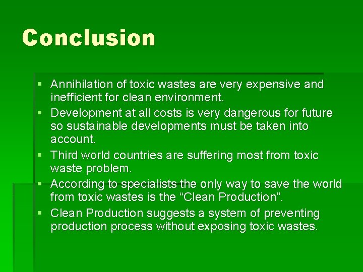 Conclusion § Annihilation of toxic wastes are very expensive and inefficient for clean environment.