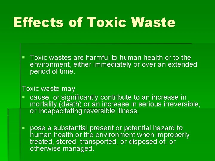 Effects of Toxic Waste § Toxic wastes are harmful to human health or to