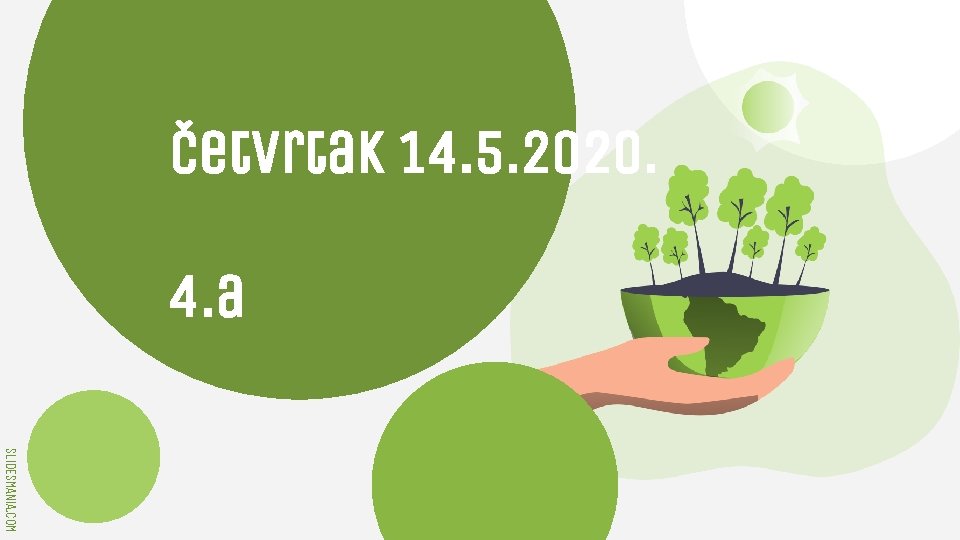 Četvrtak 14. 5. 2020. 4. a SLIDESMANIA. COM 