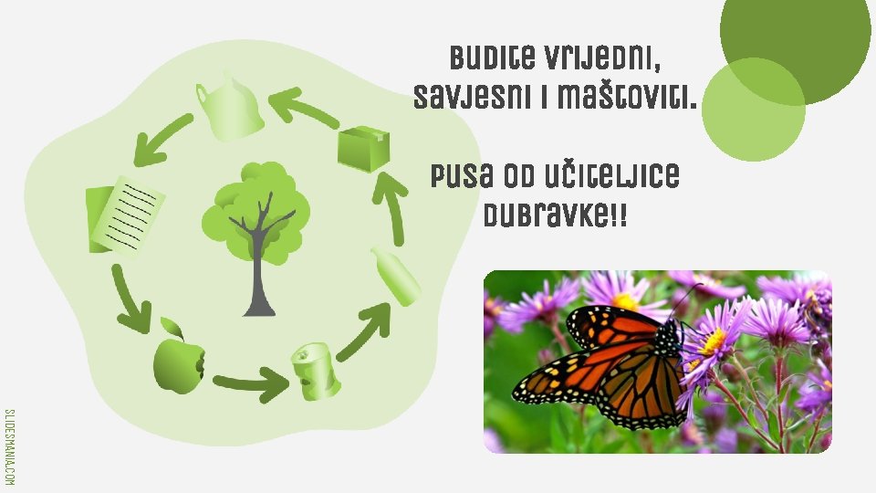 Budite vrijedni, savjesni i maštoviti. Pusa od učiteljice Dubravke!! SLIDESMANIA. COM 