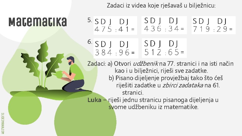 Zadaci iz videa koje rješavaš u bilježnicu: Matematika 5. 6. Zadaci: a) Otvori udžbenik